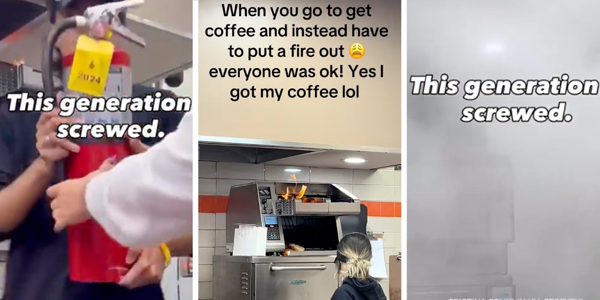 3 Panel image: Left: Dunkin' Donuts employee handing fire extinguisher to a customer, text overlay reads 'This generation is screwed.' Middle: Fire in a Dunkin' Donuts shop. Text overlay reads 'When you go to get coffee and instead have to put a fire out. Everyone was ok! Yes I got my coffee lol.' Right: Fire extinguisher foam obscuring the image, text overlay reads 'This generation is screwed.'