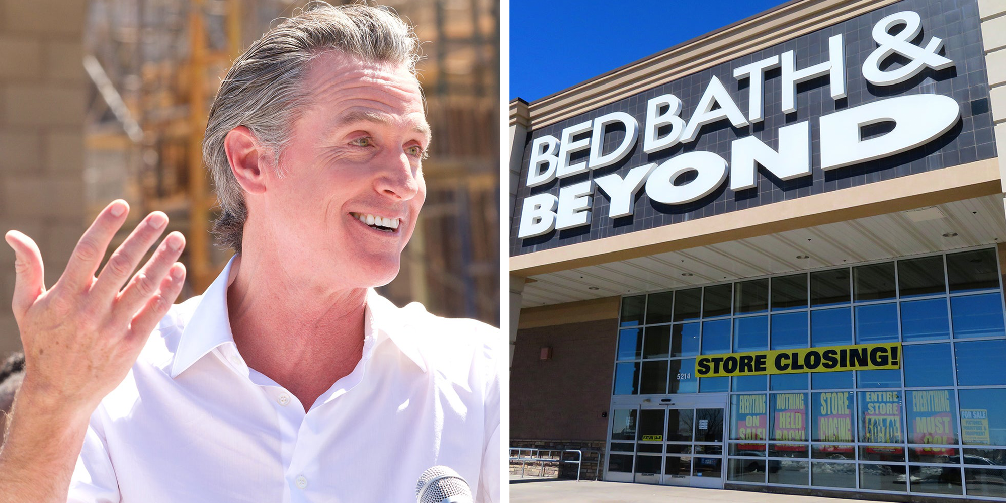 Left: California Governor Newsom smiling while speaking at a press conf to announce water supply strategies for California. Right: Closing Bed Bath and Beyond - Store front, building to the right of frame.