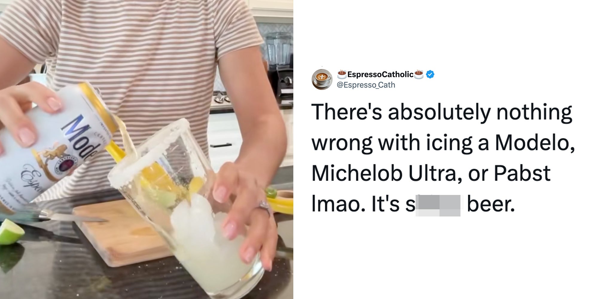 Left: Woman pouring a Modelo beer into a glass of ice. Right: Tweet reading: 'There's absolutely nothing wrong with icing a Modelo, Michelob Ultra, or Pabst lmao.'