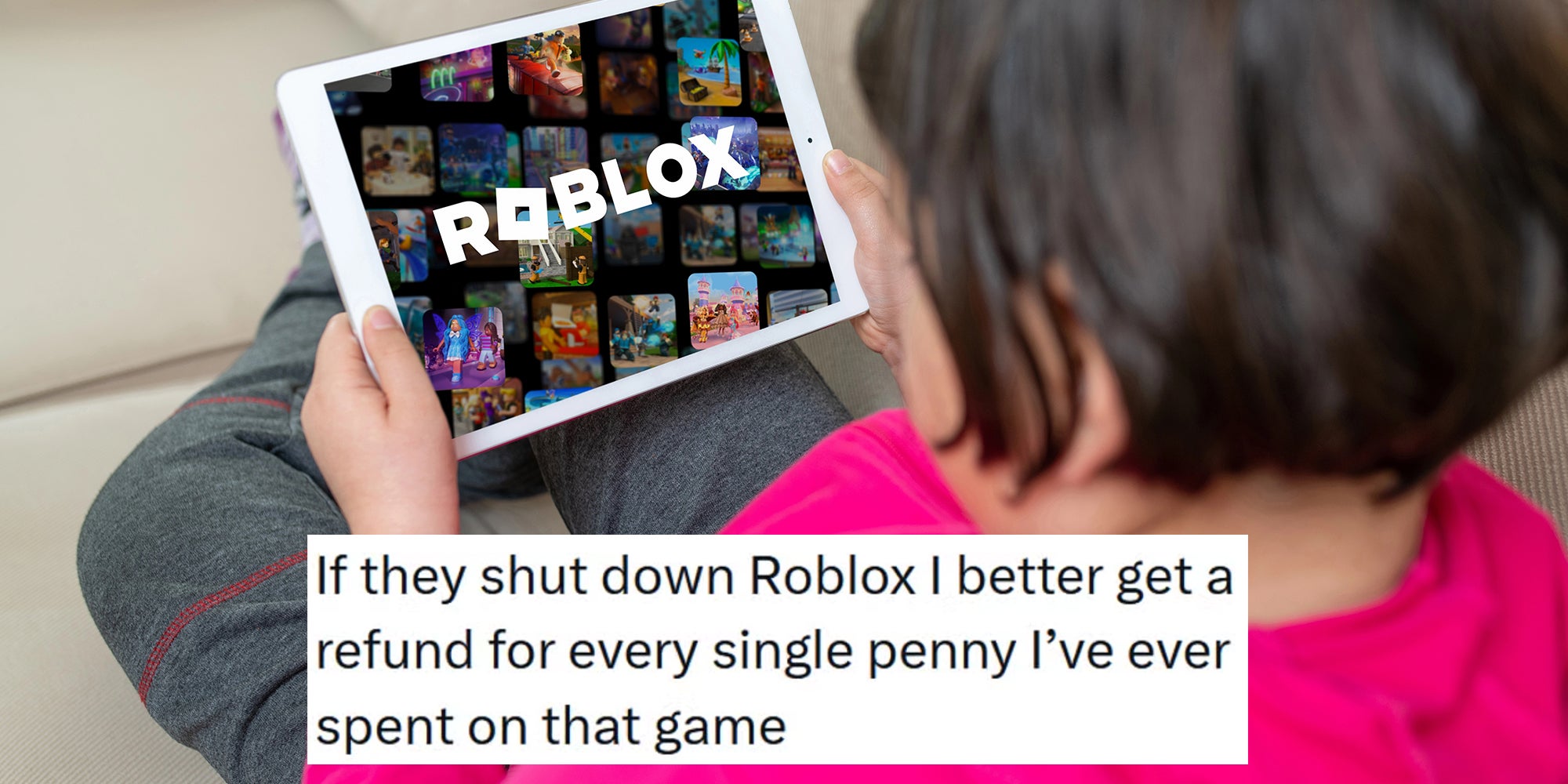 Little girl in a pink shirt playing Roblox on her iPad. Caption overlay reads 'If they shut down Roblox I better get a refund for every single penny I’ve ever spent on that game.'