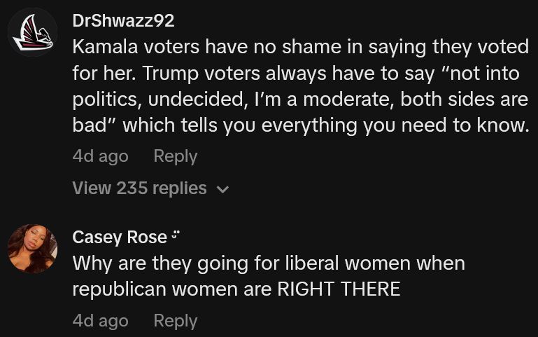 TikTok comments including one reading 'Kamala voters have no shame in saying they voted for her. Trump voters always have to say “not into politics, undecided, I’m a moderate, both sides are bad” which tells you everything you need to know.'