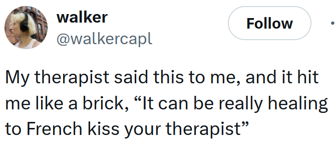 Tweet reading 'My therapist said this to me, and it hit me like a brick, “It can be really healing to French kiss your therapist”'