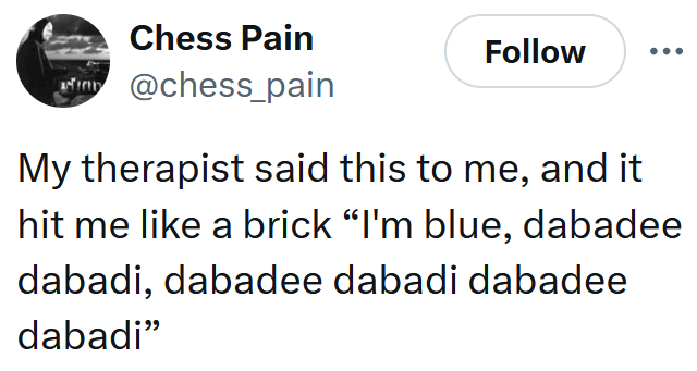 Tweet reading 'My therapist said this to me, and it hit me like a brick “I'm blue, dabadee dabadi, dabadee dabadi dabadee dabadi”'