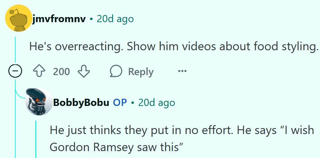 Reddit comment reading 'He's overreacting. Show him videos about food styling.' The reply reads 'He just thinks they put in no effort. He says 'I wish Gordon Ramsey saw this.'”