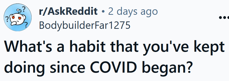 Reddit headline reading 'What's a habit that you've kept doing since COVID began?'