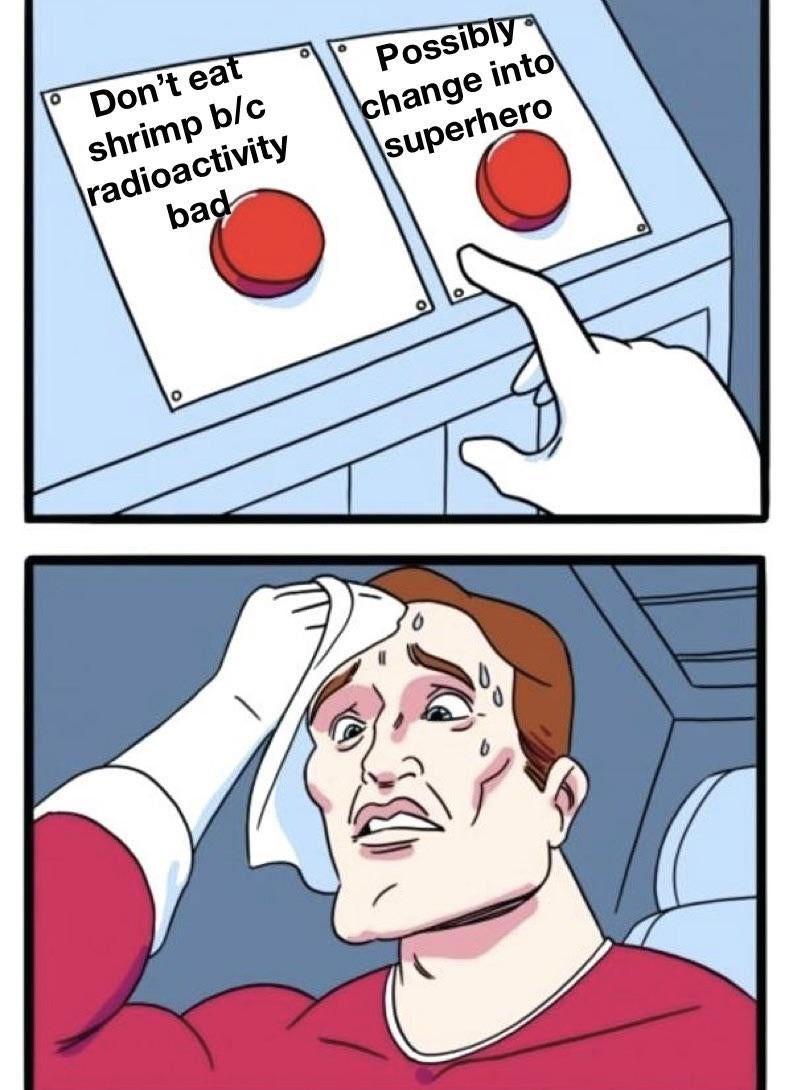 Radioactive shrimp meme in the superhero sweating over two buttons format.