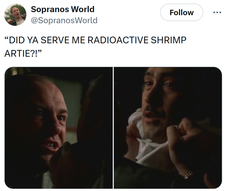 Radioactive shrimp meme with two shots from The Sopranos.