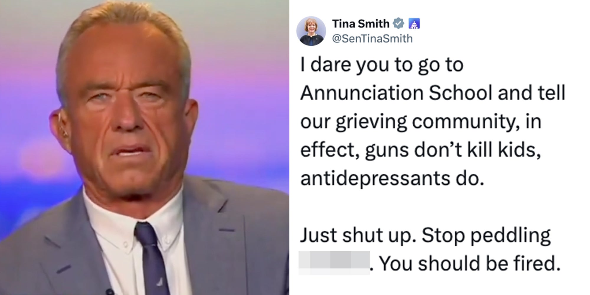 Left: RFK Jr. on Fox News. Right: Tweet from Senator Tina Smith reading, 'I dare you to go to Annunciation School and tell our grieving community, in effect, guns don’t kill kids, antidepressants do. Just shut up. Stop peddling bulls**t. You should be fired.'