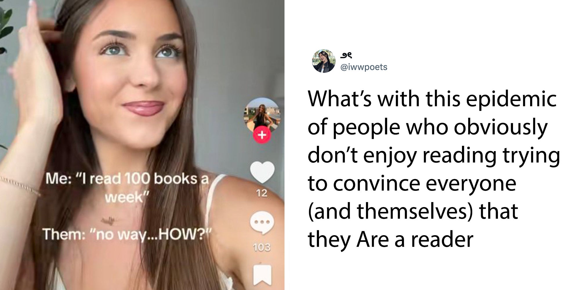 Left: Girl pulling hair behind her air, caption overlay reads: "Me: 'I read 100 books a week' Them: 'no way...HOW?'" Right: Tweet reading: "What’s with this epidemic of people who obviously don’t enjoy reading trying to convince everyone (and themselves) that they Are a reader."
