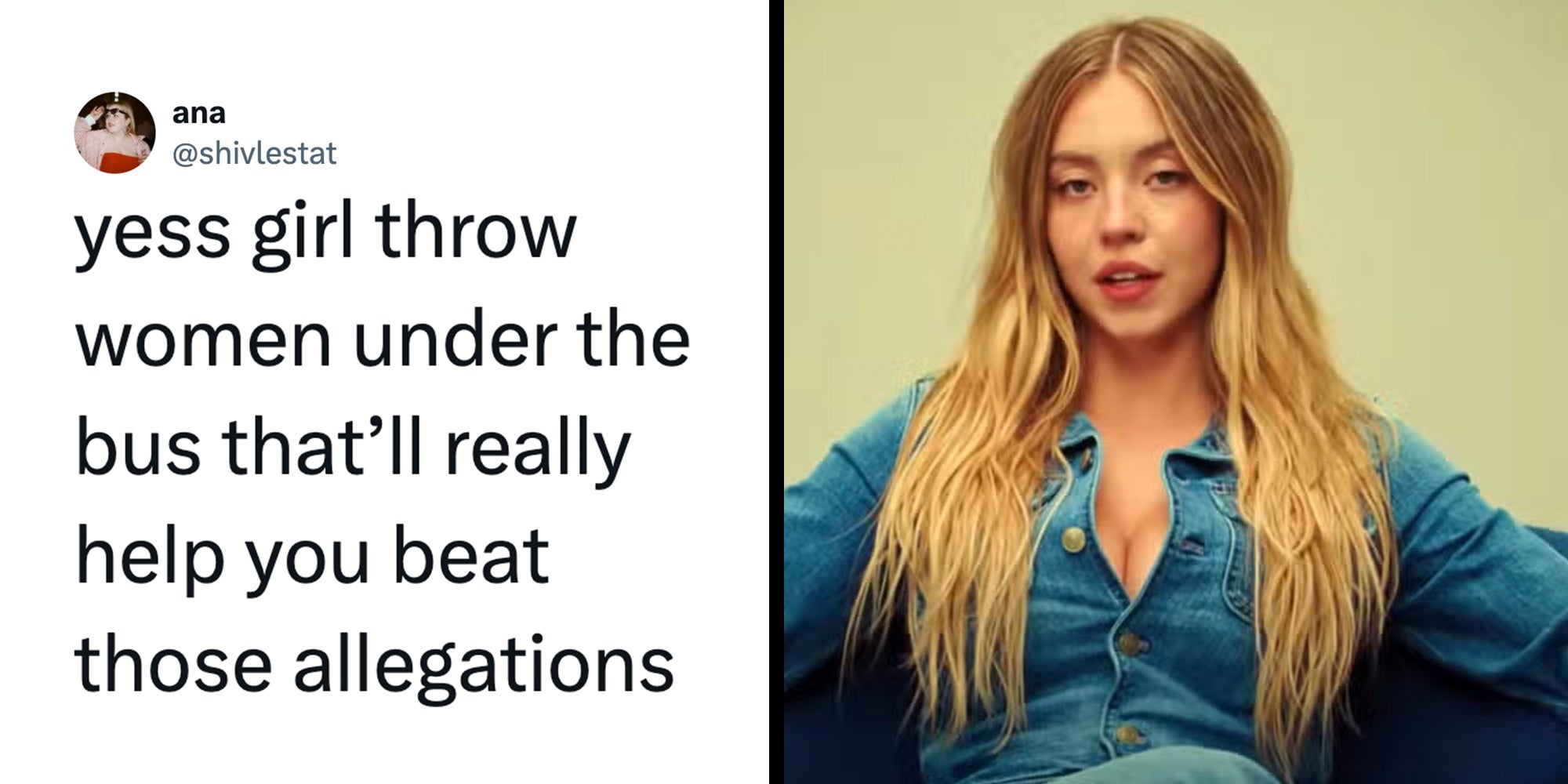 Left: Tweet reading ''yess girl throw women under the bus that’ll really help you beat those allegations.' Right: Sydney Sweeney in her 'great jeans' American Eagle campaign.