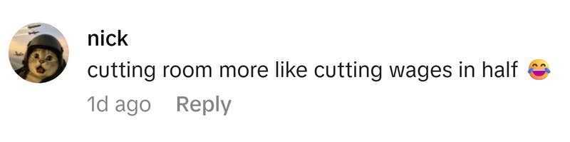 TikTok comment that reads, "cutting room more like cutting wages in half (cry laugh emoji)"