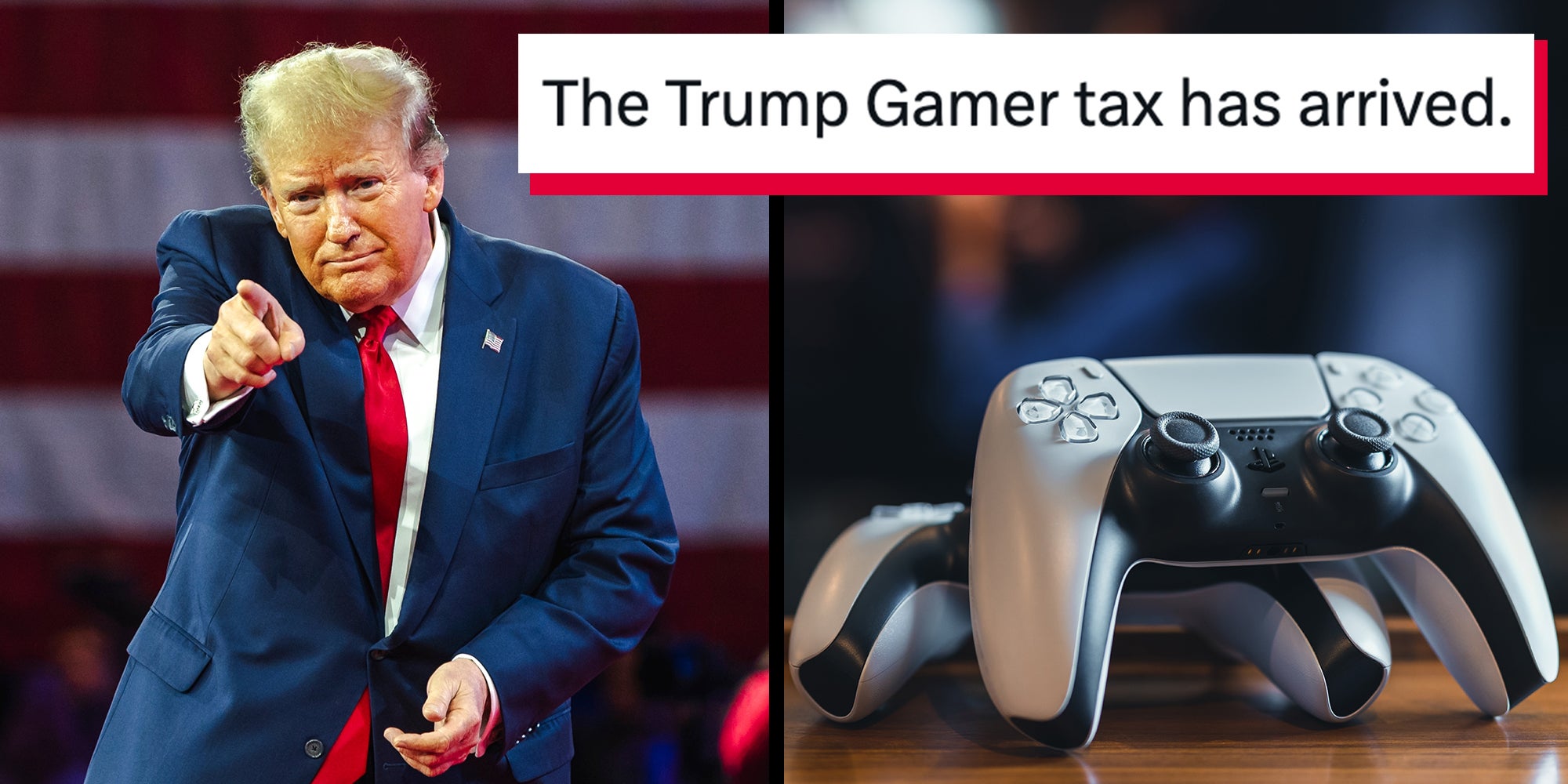 Left: Donald Trump speaks at an event, pointing finger at the camera. Right: Two Playstation 5 (PS5) controllers at home, tv on background. Caption overlay reads 'The Trump Gamer tax has arrived.'