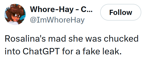 Tweet reading 'Rosalina's mad she was chucked into ChatGPT for a fake leak.'