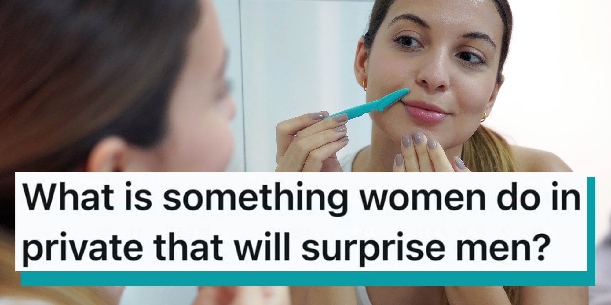 Close-up of beautiful young woman shaving her face by razor at home. Text overlay reads, 'What is something women do in private that will surprise men?'