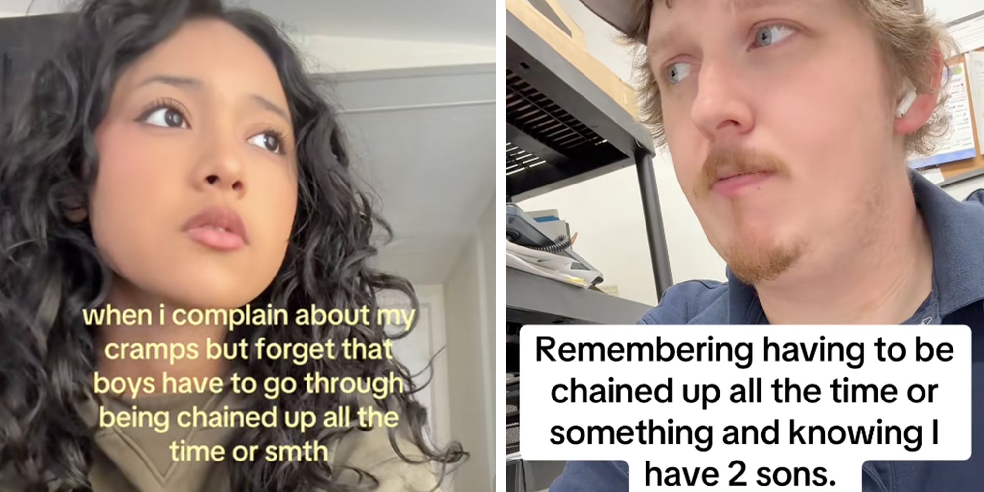 Left: woman looking forlornly under text reading, 'when I complain about my cramps but forgot that boys have to go through chained up all the time or something.' Right: Man wearing airpods looking into the distance under text reading, 'Remember having to be chained up all the time or something and knowing I have 2 sons.'