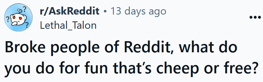 Reddit headline reading 'Broke people of Reddit, what do you do for fun that’s cheep or free?'