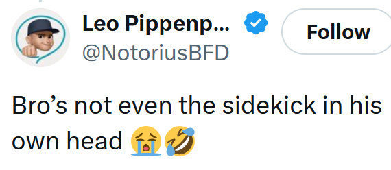 Tweet reading 'Bro’s not even the sidekick in his own head'