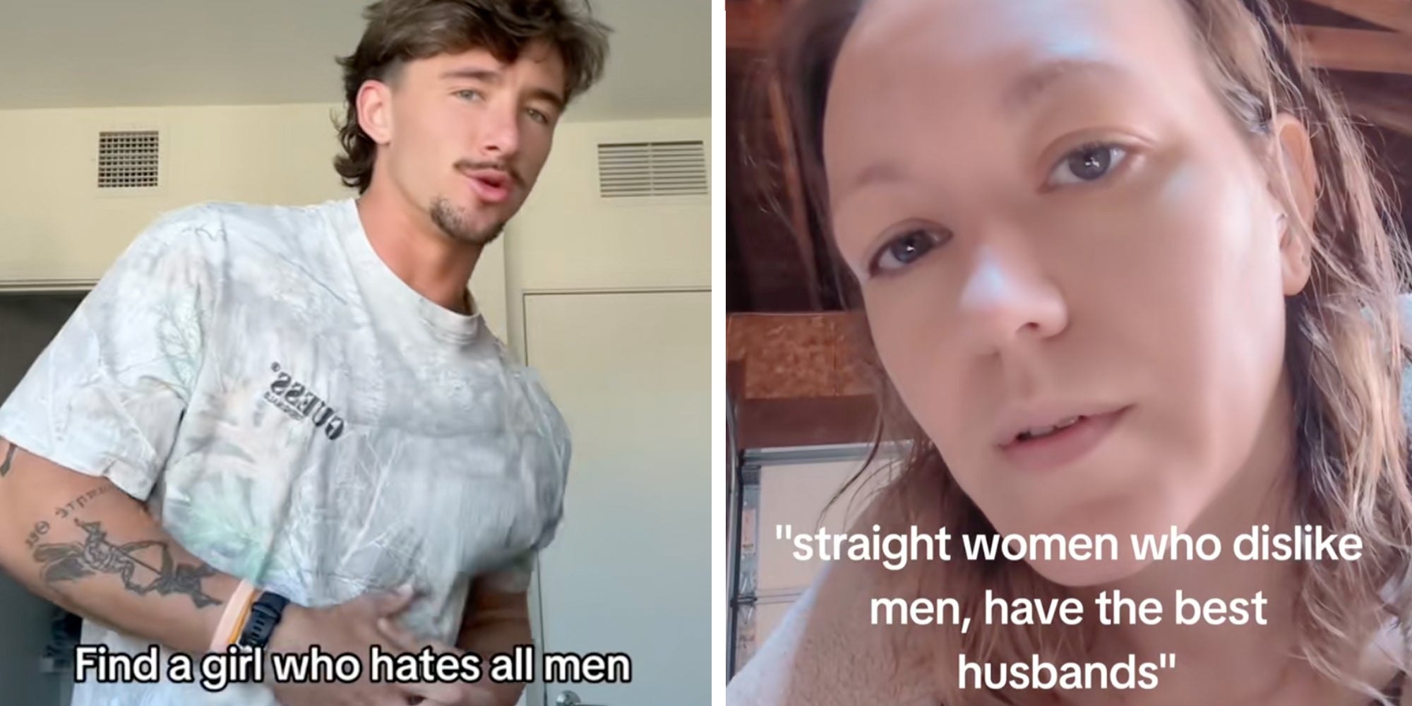 Left: Man looking into camera, caption overlay reads 'Find a girl who hates all men.' Right: Woman looking into camera, text overlay reads, 'Straight women who dislike men, have the best husbands.'