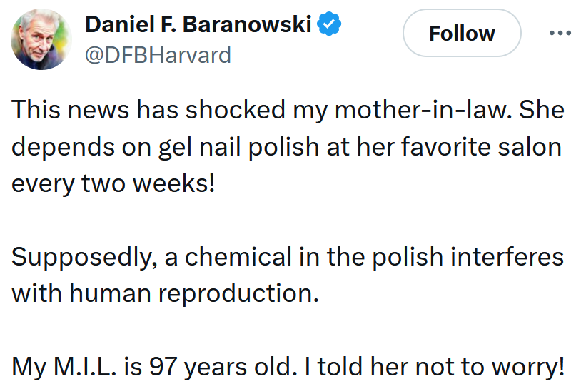 Tweet reading 'This news has shocked my mother-in-law. She depends on gel nail polish at her favorite salon every two weeks! Supposedly, a chemical in the polish interferes with human reproduction. My M.I.L. is 97 years old. I told her not to worry!'