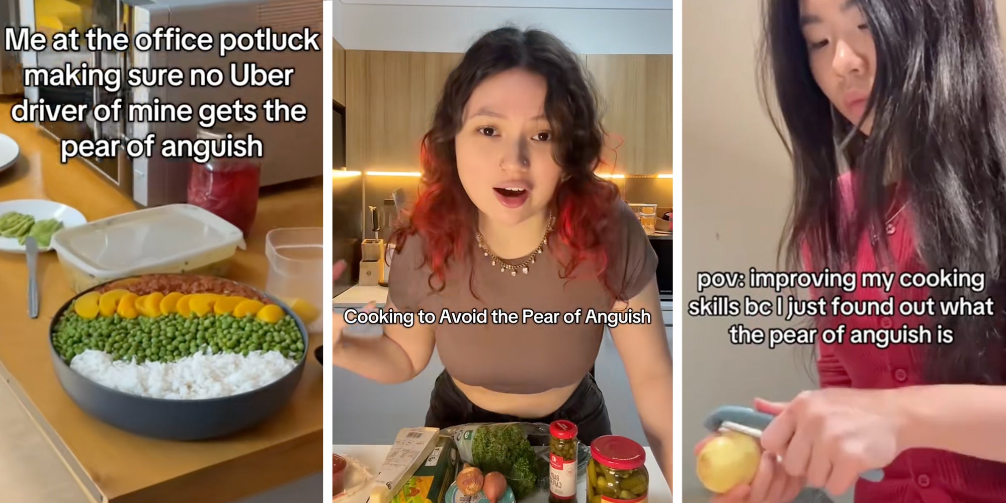 Left: Text reading 'Me at the office potluck making sure no Uber driver of mine gets the pear of anguish' above a dish with peas and rice. Middle: Woman looking into the camera above cooking ingredients, text overlay reads 'Cooking to avoid the pear of anguish.' Right: Woman peeling a potato, text overlay reads 'pov: improving my cooking skills bc I just found out what the pear of anguish is.'