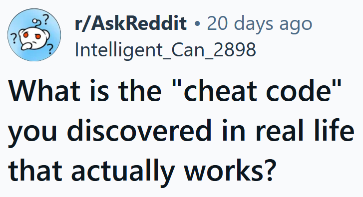 Reddit headline reading 'What is the 'cheat code' you discovered in real life that actually works?'
