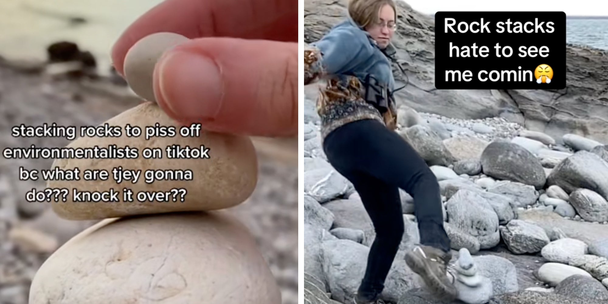 Left: Rock cairn, fingers stacking rocks with caption overlay reading 'stacking rocks to piss off environmentalists on tiktok bc what are they gonna do??? knock it over??' Right: Woman kicking over rock stack, caption overlay reads, 'Rock stacks hate to see me comin.'
