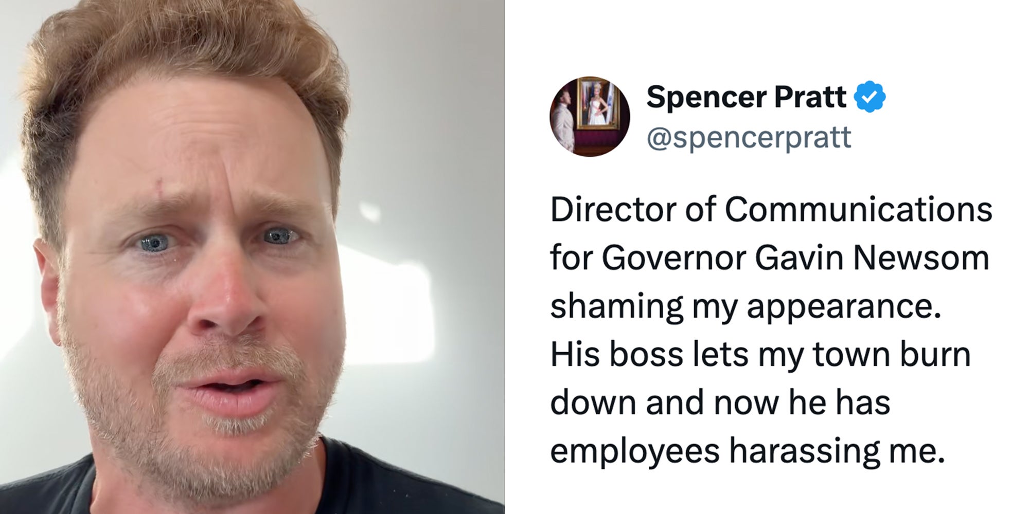 Left: Spencer Pratt talking into the camera. Right: Spencer Pratt tweet reading 'Director of Communications for Governor Gavin Newsom shaming my appearance. His boss lets my town burn down and now he has employees harassing me.'