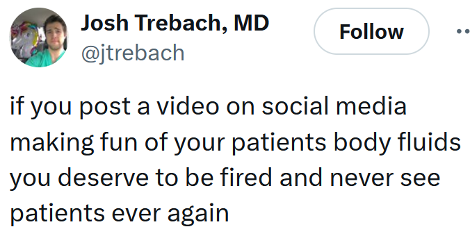 Tweet reading 'if you post a video on social media making fun of your patients body fluids you deserve to be fired and never see patients ever again'