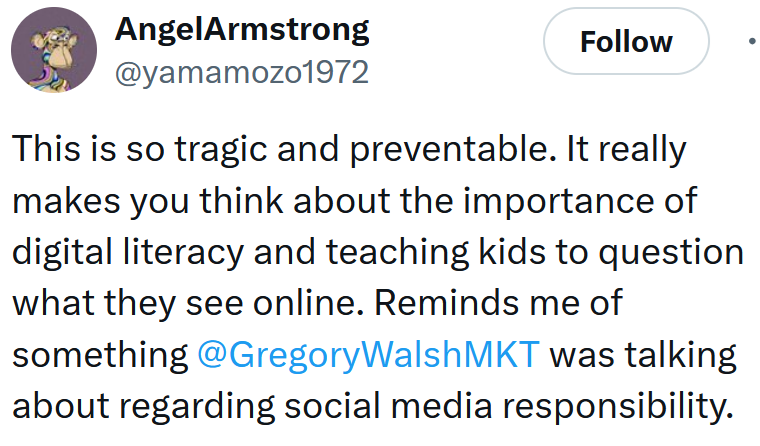 Tweet reading 'This is so tragic and preventable. It really makes you think about the importance of digital literacy and teaching kids to question what they see online. Reminds me of something @GregoryWalshMKT was talking about regarding social media responsibility.'