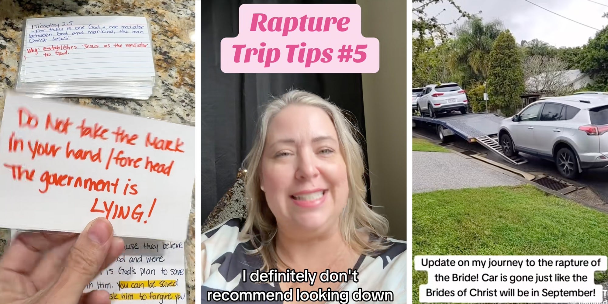 Left: woman holding index card reading, "Do not take the mark on your hand/forehead the government is lying!" Middle: Woman looking into camera under text reading, "Rapture trip tips #5: I definitely don't recommend looking down." Right: Car being towed, text overlay reads, "Update on my journey to the rapture of the Bride! Car is gone just like the Brides of Christ will be in September!"
