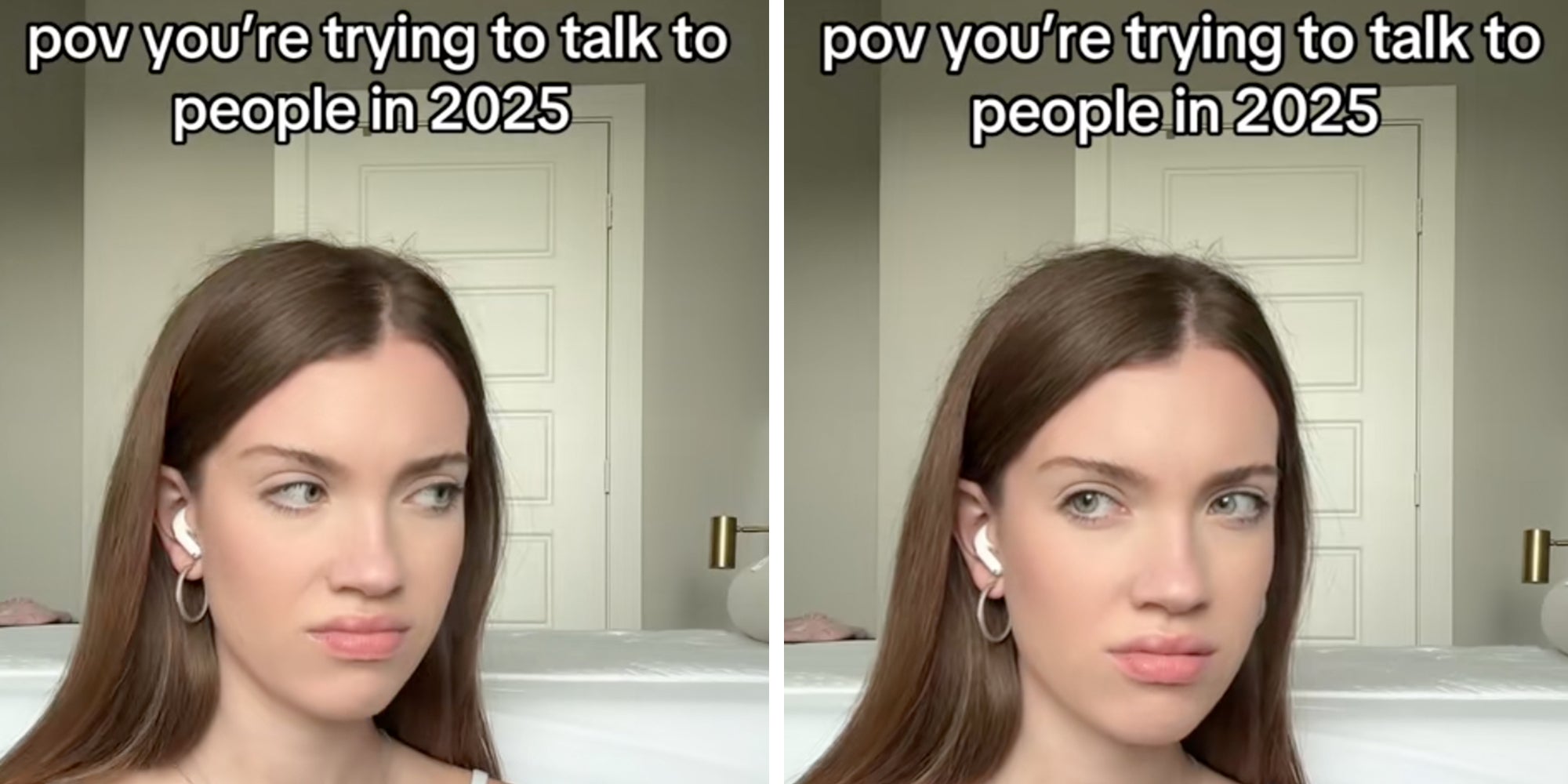 Woman making irritated face, caption overlay reads, 'pov You're trying to talk to people 2025'