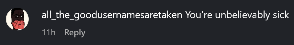 Instagram comment reading 'You're unbelievably sick.'