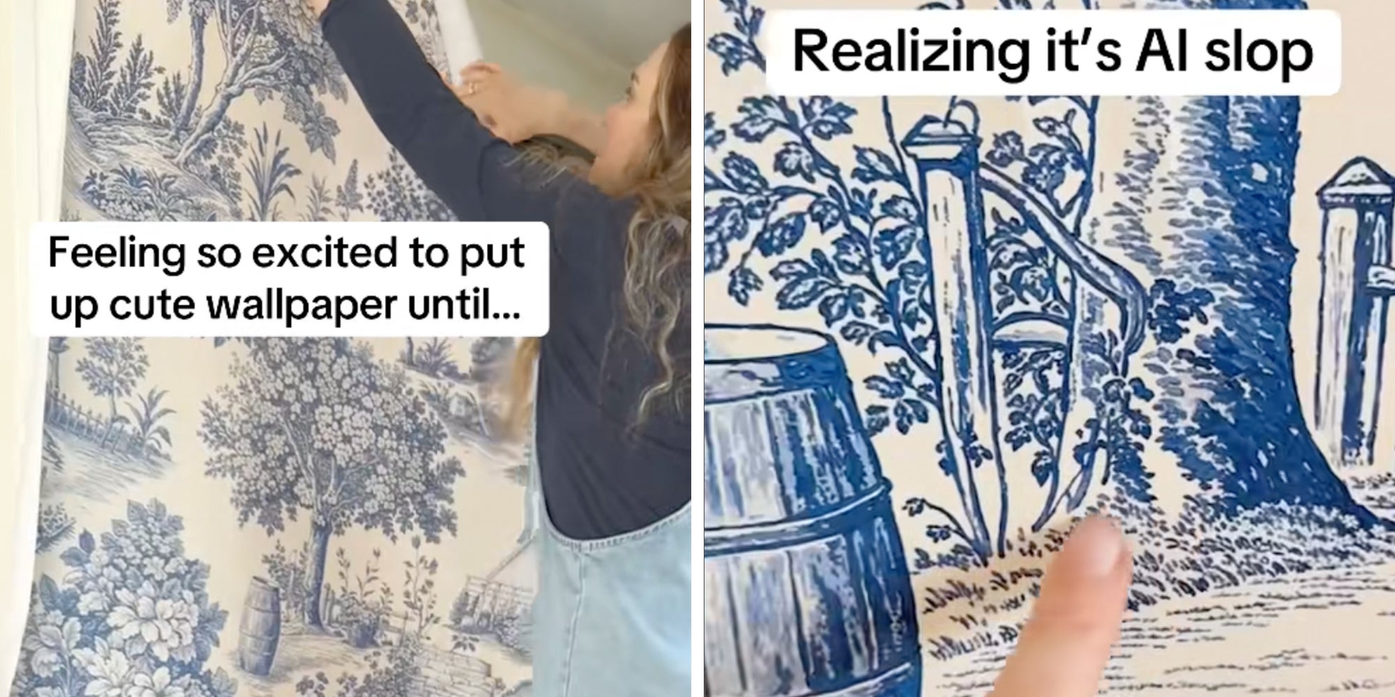 Left: Blonde woman with long hair putting up blue and white wallpaper, text overlay reads, "Feeling so excited to put up cute wallpaper, until..." Right: Closeup of the wallpaper with digital errors, text overlay reads, "Realizing it's AI slop."