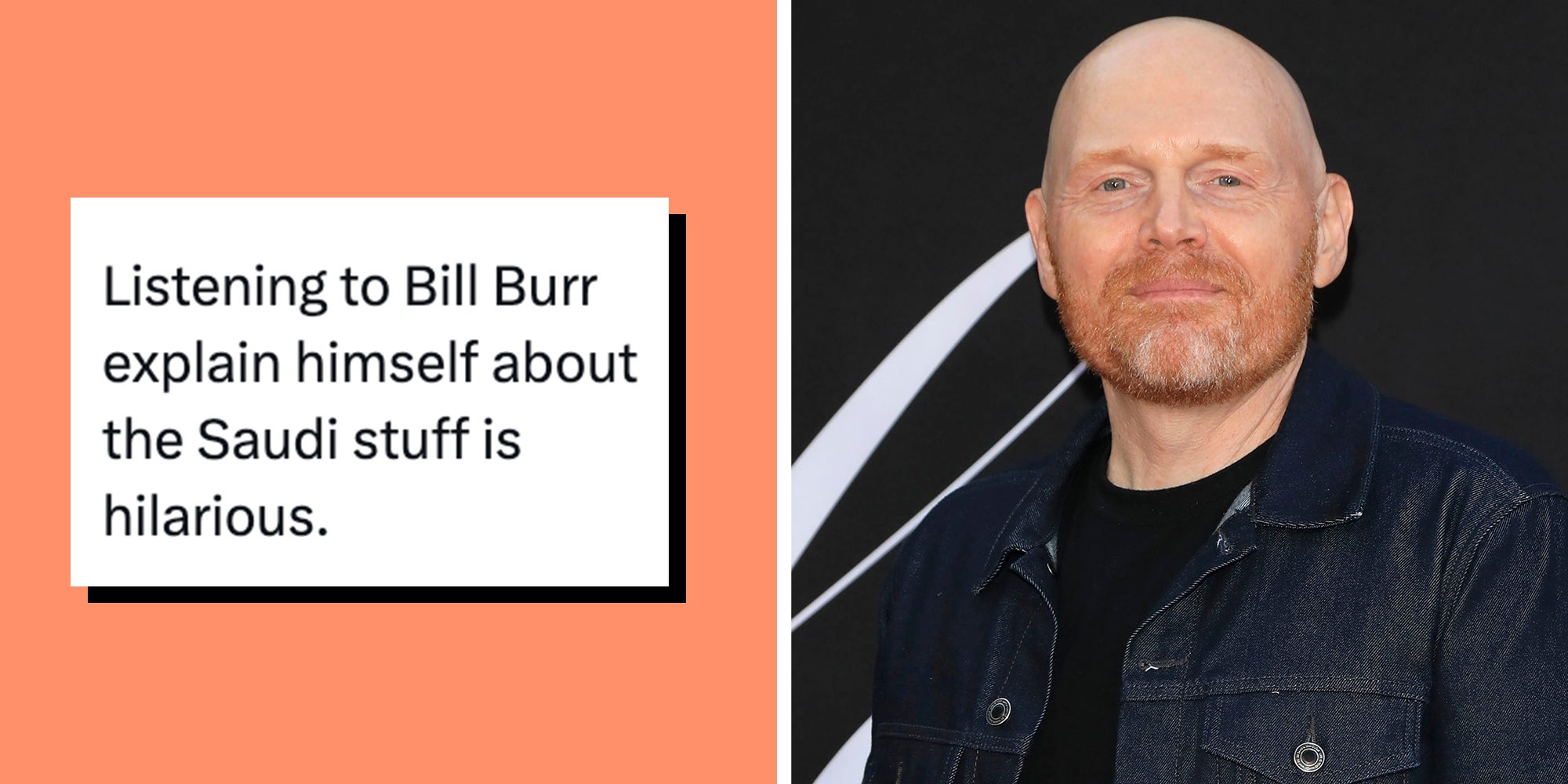 Left: Tweet text reading, 'Listening to Bill Burr explain himself about the Saudi stuff is hilarious.' Right: Bill Burr at the Blonde Premiere at the TCL Chinese Theater IMAX on September 13, 2022 in Los Angeles, CA.