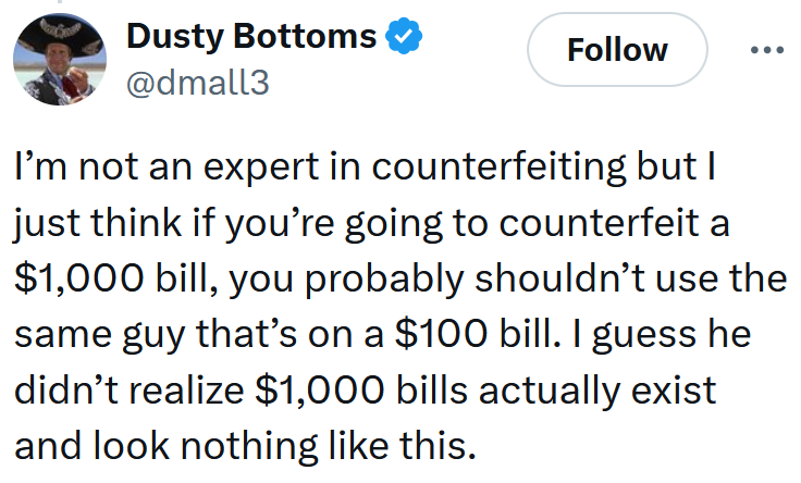 Tweet reading 'I’m not an expert in counterfeiting but I just think if you’re going to counterfeit a $1,000 bill, you probably shouldn’t use the same guy that’s on a $100 bill. I guess he didn’t realize $1,000 bills actually exist and look nothing like this.'