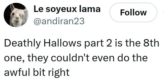 Tweet reading 'Deathly Hallows part 2 is the 8th one, they couldn't even do the awful bit right'