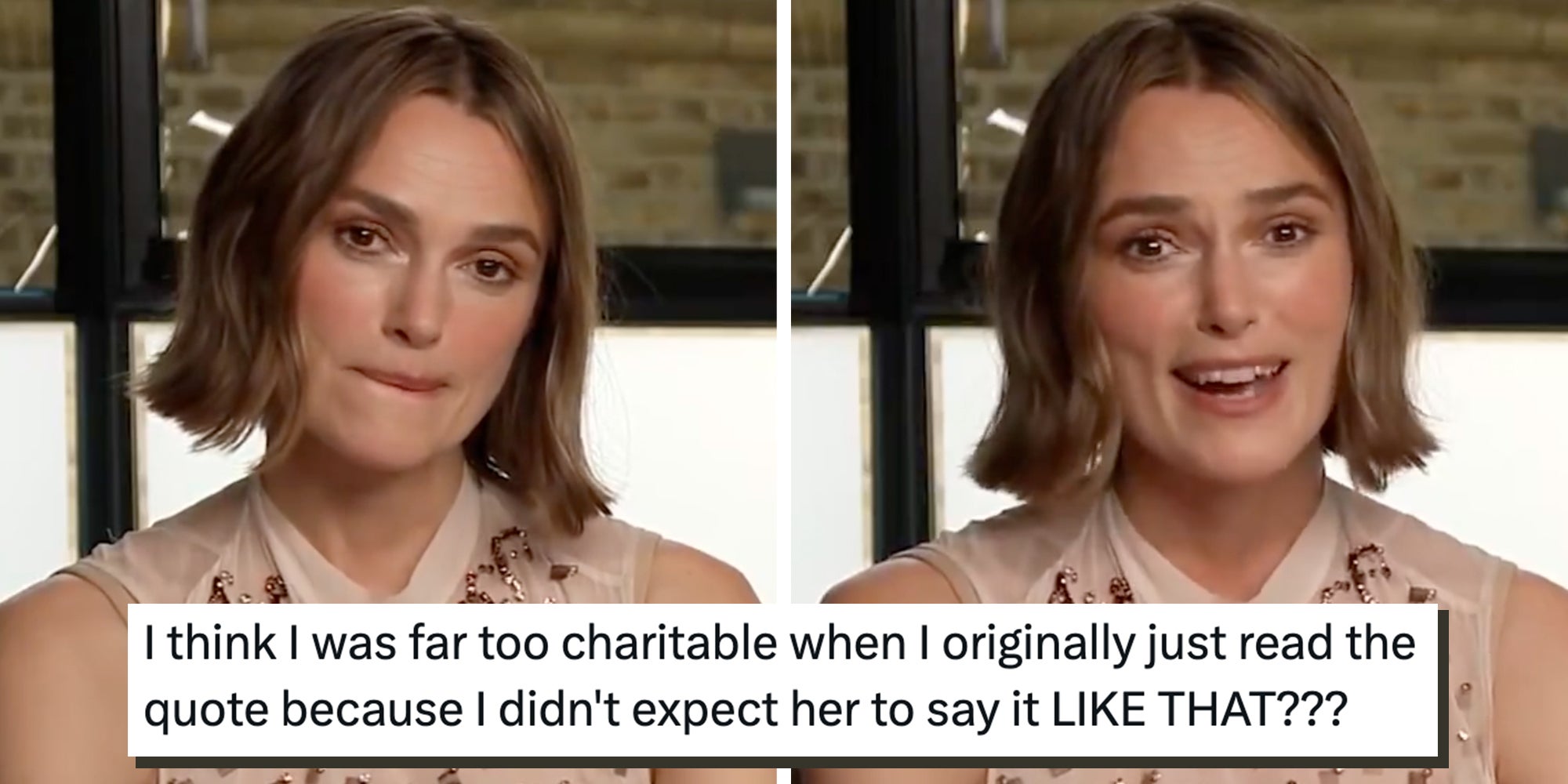Keira Knightley being interviewed by Decider. Text overlay reads 'I think I was far too charitable when I originally just read the quote because I didn't expect her to say it LIKE THAT???'