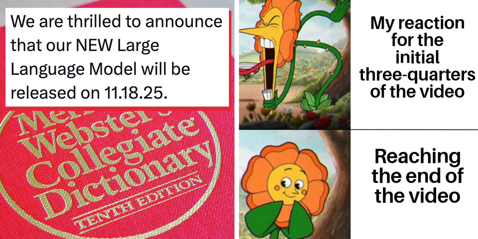 Left: View of a Merriam Websters English dictionary with a red cover on a desk. Text overlay from Merriam Webster X account reads, 'We are thrilled to announce that our NEW Large Language Model will be released on 11.18.25.' Right: Angry to happy daisy meme.