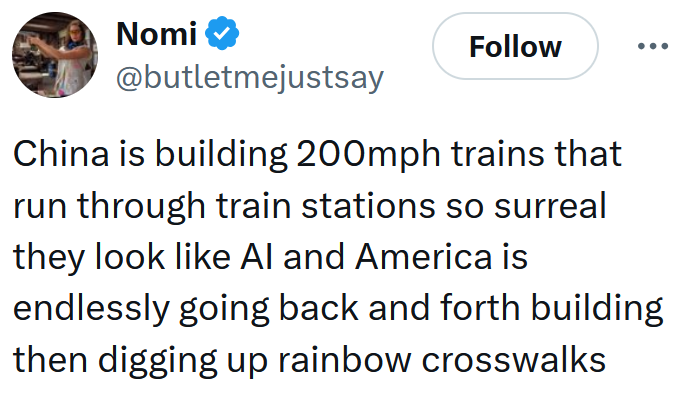 Tweet reading 'China is building 200mph trains that run through train stations so surreal they look like AI and America is endlessly going back and forth building then digging up rainbow crosswalks'