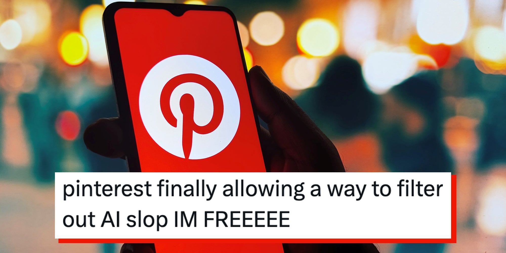 Person holding phone with the Pinterest application. The picture shows the Pinterest logo with bright city lights. Text overlay reads, 'pinterest finally allowing a way to filter out AI slop IM FREEEEE.'