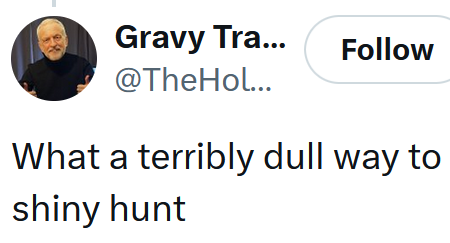 Tweet reading 'What a terribly dull way to shiny hunt'