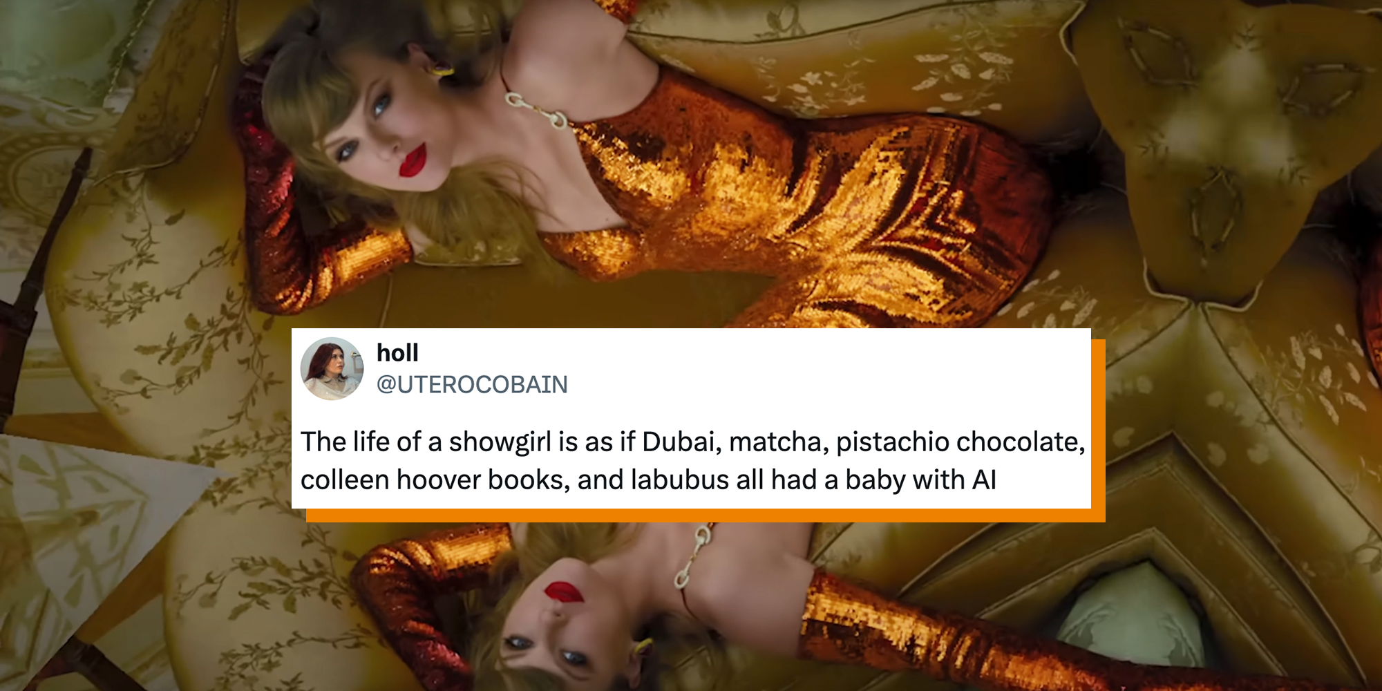 Taylor Swift behind a tweet that reads 'The life of a showgirl is as if Dubai, matcha, pistachio chocolate, colleen hoover books, and labubus all had a baby with AI'