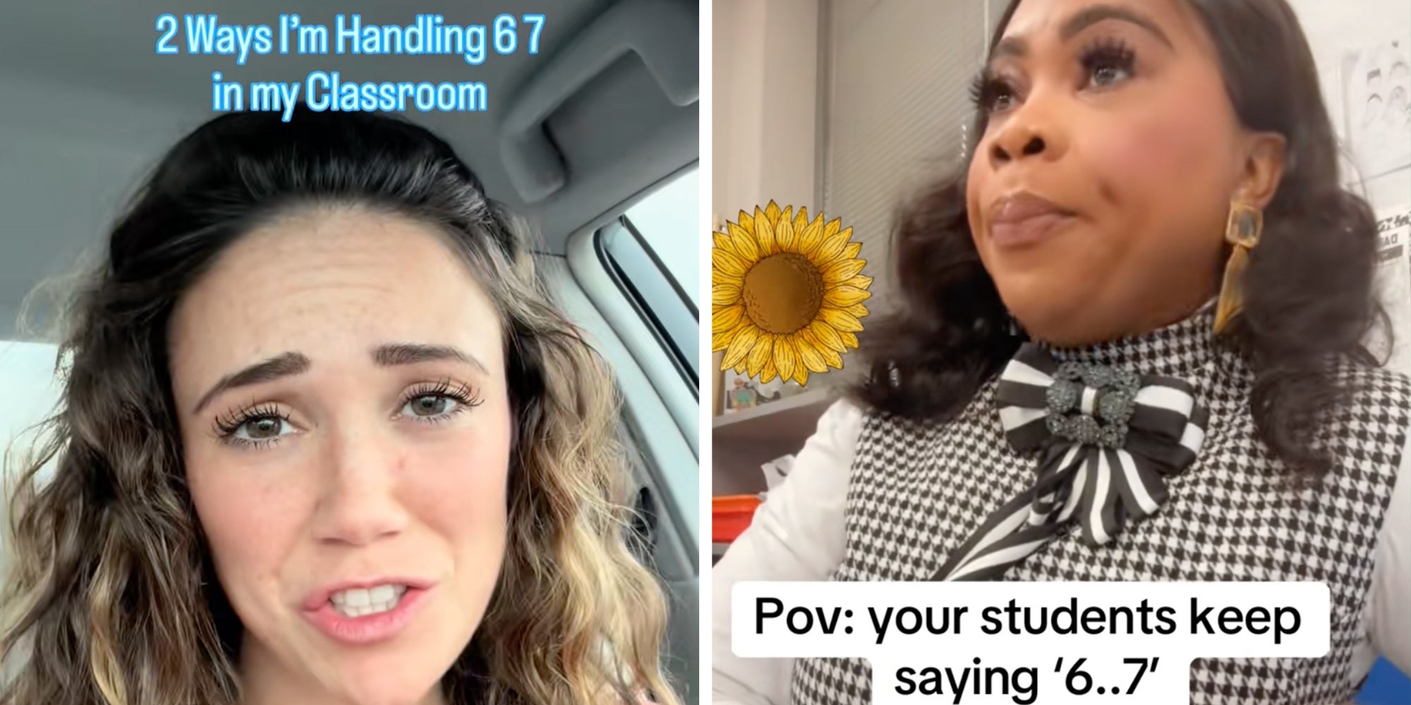 Left: Woman sitting in a car looking into the camera underneath text reading, '2 ways I'm handing 6 7 in my classroom.' Right: Woman sitting in a classroom talking to students underneath text reading, 'POV: your students keep saying '6 7.''