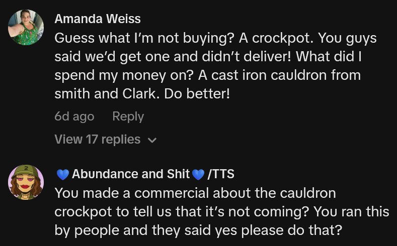 TikTok comments including one reading 'Guess what I’m not buying? A crockpot. You guys said we’d get one and didn’t deliver! What did I spend my money on? A cast iron cauldron from smith and Clark. Do better!'