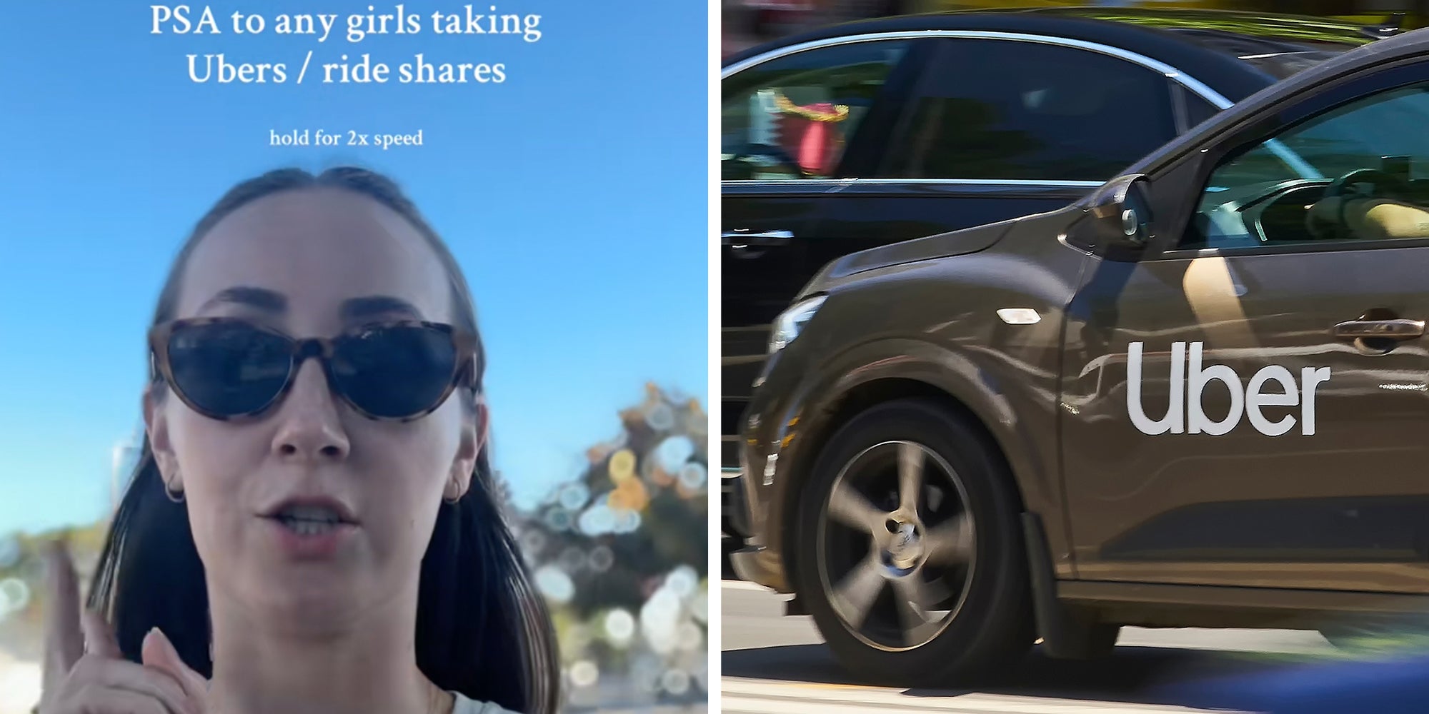 Left: Woman in glasses walking outside looking at the camera, finger pointed up, text overlay reads, 'PSA tp any girls taking Ubers/ride shares.' Right: A motion blur image of an Uber logo branded car speeding in traffic on a street.