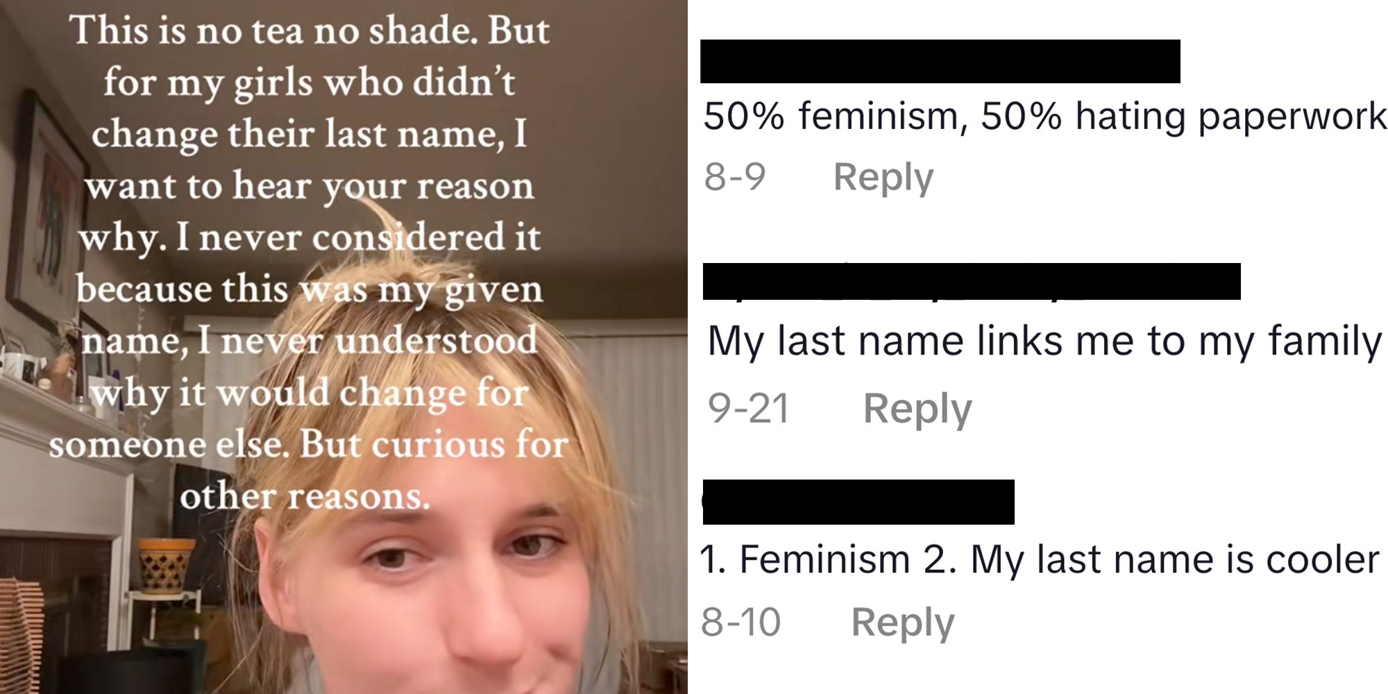 Left: Woman looking into camera, text overlay reads, "This is no tea no shade. But for my girls who didn't change their last name, I want to hear your reason why. I never considered it because this was my given name, I never understood why I should change it for someone else. But curious for other reasons."