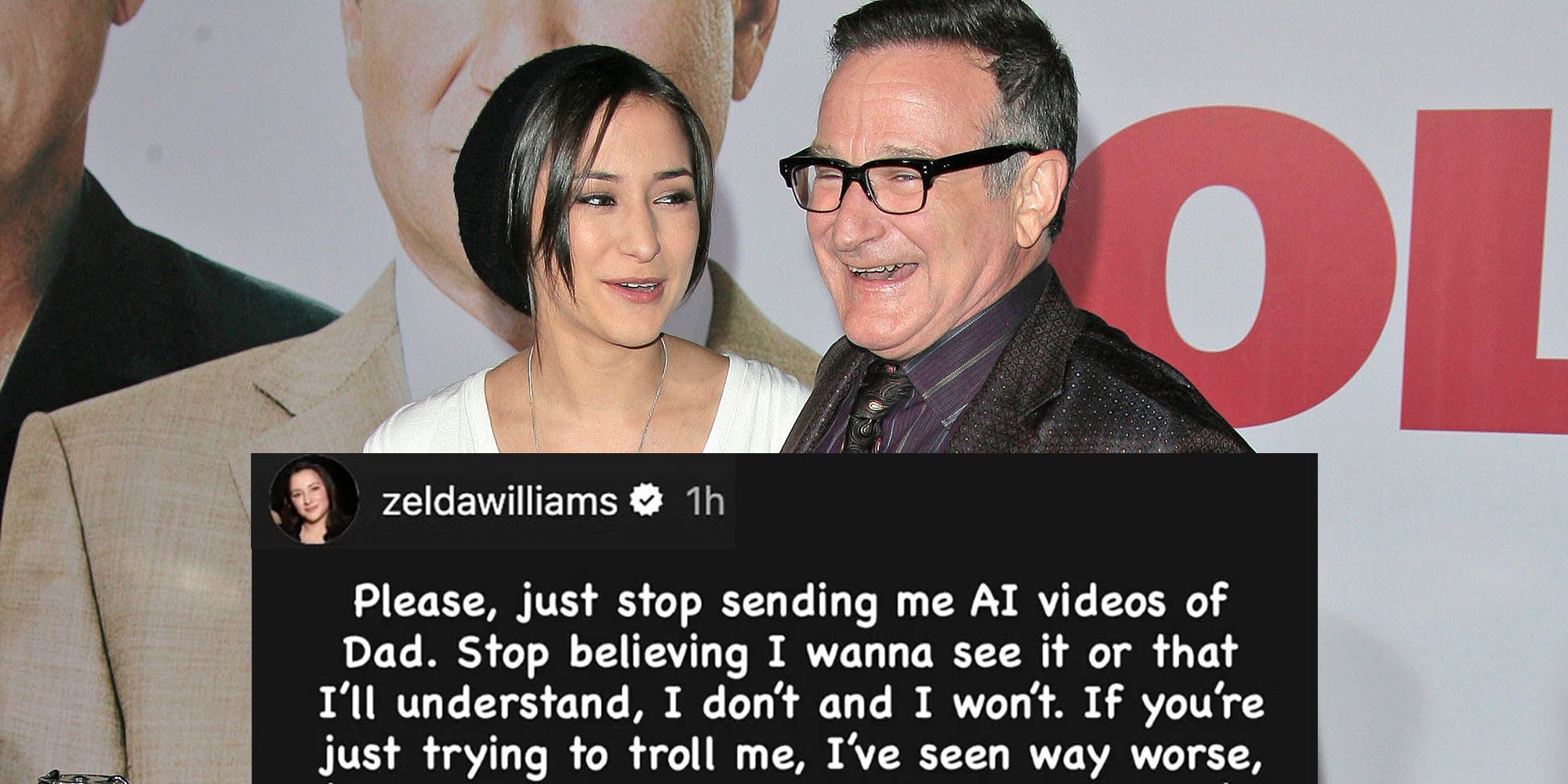 Zelda Williams and father Robin Williams at the 'Old Dogs' World Premiere, El Capitan Theatre, Hollywood, CA in 2009. Screenshot from Zelda Williams' Instagram Story reads, “Please, just stop sending me AI videos of Dad. Stop believing I wanna see it or that I’ll understand, I don’t and I won’t.'