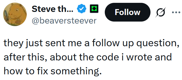 Tweet reading "they just sent me a follow up question, after this, about the code i wrote and how to fix something."