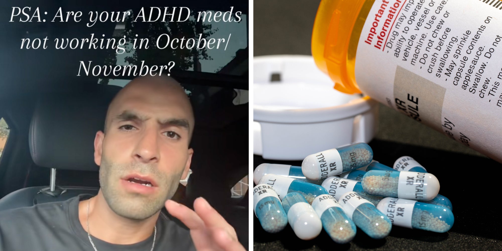 Left: Psychiatrist sitting in his car looking into camera, text overlay reads, 'PSA: Are your ADHD meds not working in October/November?' Right: Closeup of Attention Deficit Hyperactivity Disorder (ADHD) Medication.