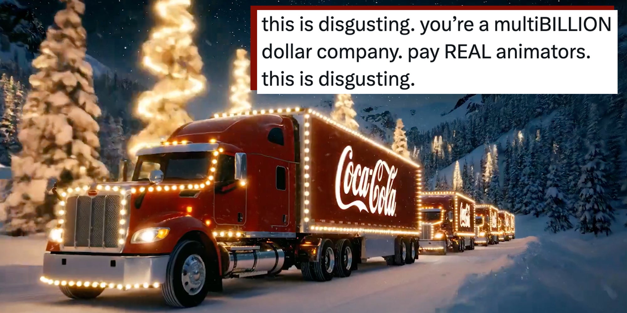 AI-Generated Coca-Cola trucks driving down a snowy road between pine trees decorated in lights. Tweet text overlay reads, "this is disgusting. you’re a multiBILLION dollar company. pay REAL animators. this is disgusting."